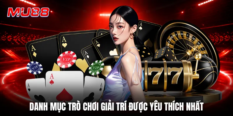 Danh mục trò chơi giải trí được yêu thích nhất