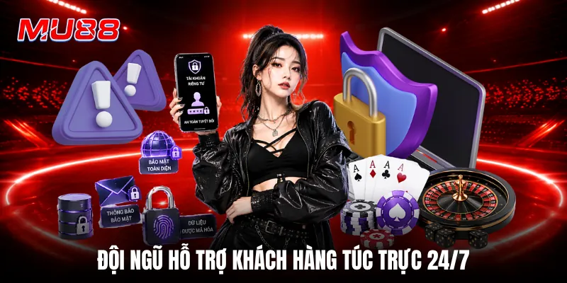 Đội ngũ hỗ trợ khách hàng túc trực 24/7