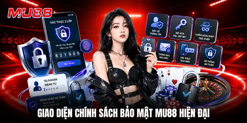 Giao diện chính sách bảo mật MU88 hiện đại