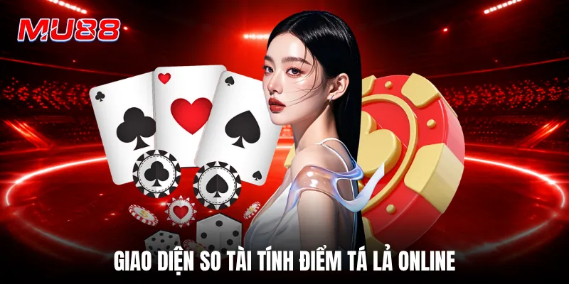 Giao diện so tài tính điểm tá lả online