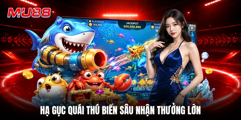 Hạ gục quái thú biển sâu nhận thưởng lớn