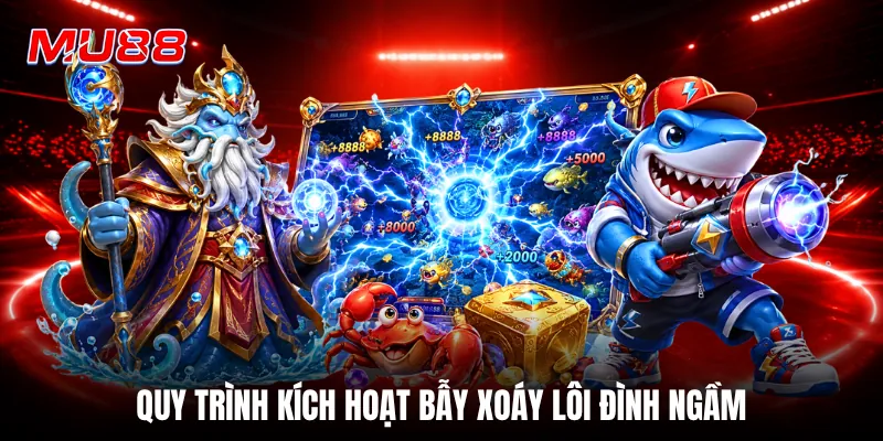 Quy trình kích hoạt bẫy xoáy lôi đình ngầm
