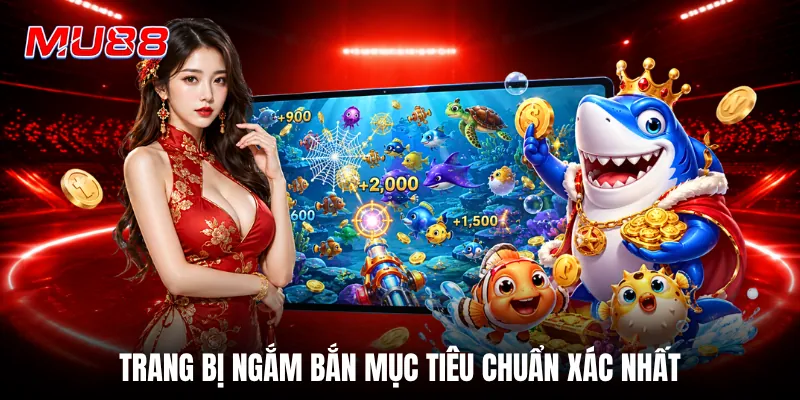Trang bị ngắm bắn mục tiêu chuẩn xác nhất